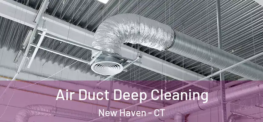  Air Duct Deep Cleaning New Haven - CT