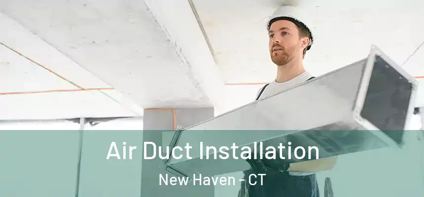  Air Duct Installation New Haven - CT