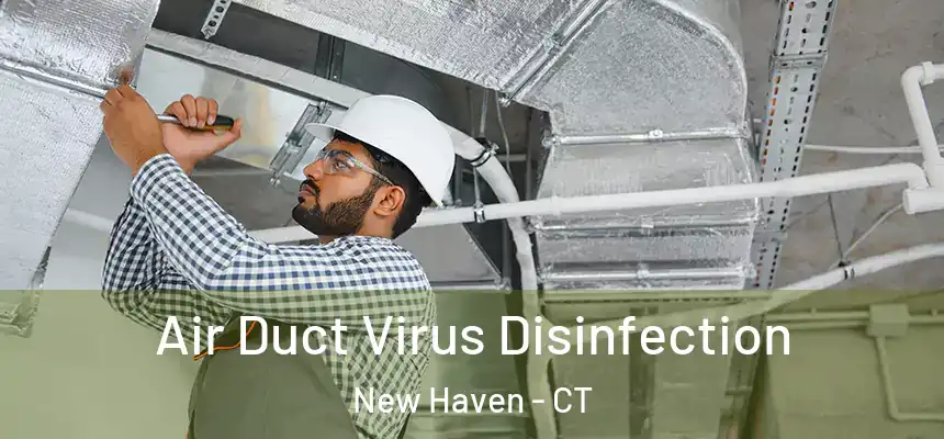  Air Duct Virus Disinfection New Haven - CT