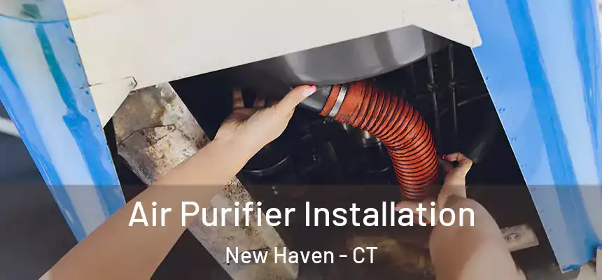  Air Purifier Installation New Haven - CT