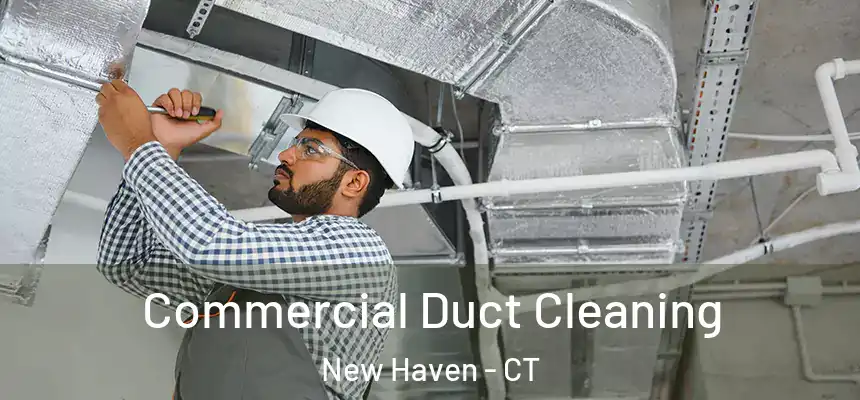  Commercial Duct Cleaning New Haven - CT