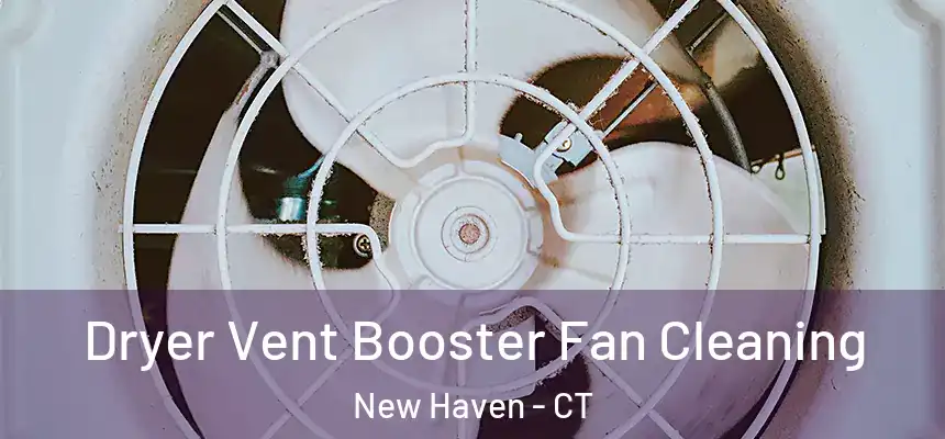  Dryer Vent Booster Fan Cleaning New Haven - CT