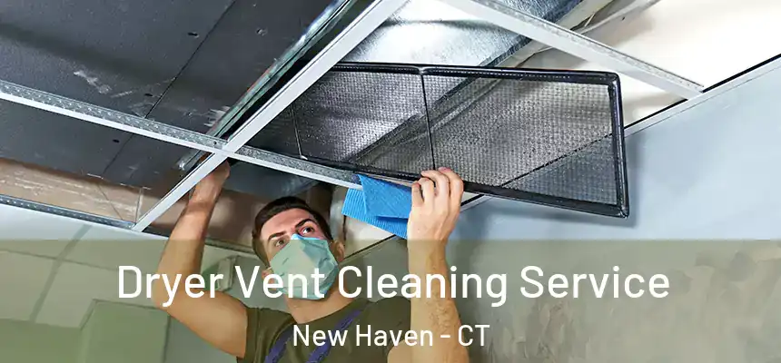 Dryer Vent Cleaning Service New Haven - CT