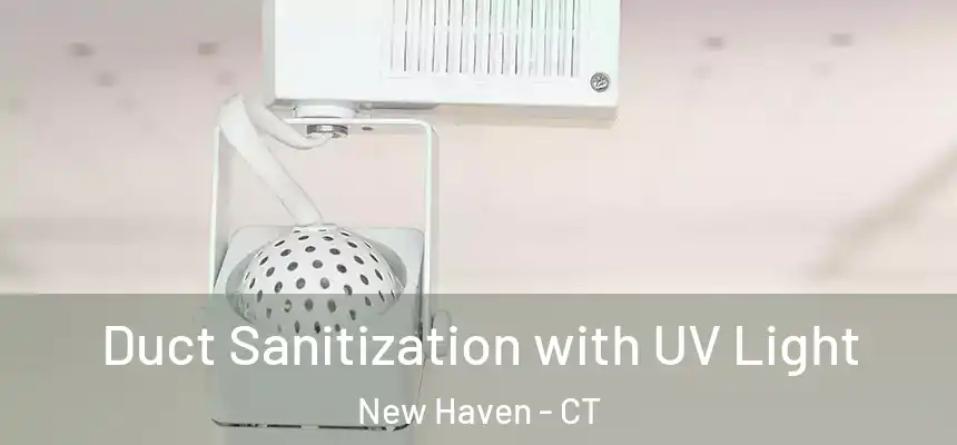  Duct Sanitization with UV Light New Haven - CT