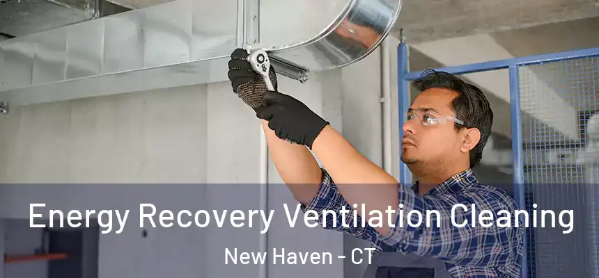  Energy Recovery Ventilation Cleaning New Haven - CT
