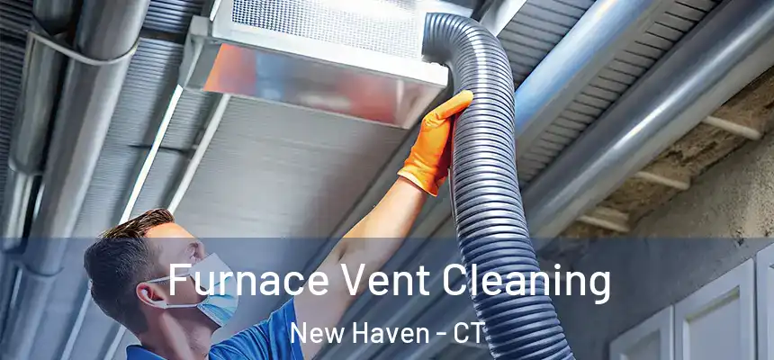 Furnace Vent Cleaning New Haven - CT