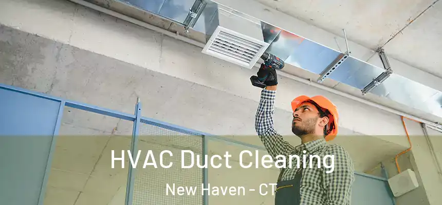  HVAC Duct Cleaning New Haven - CT