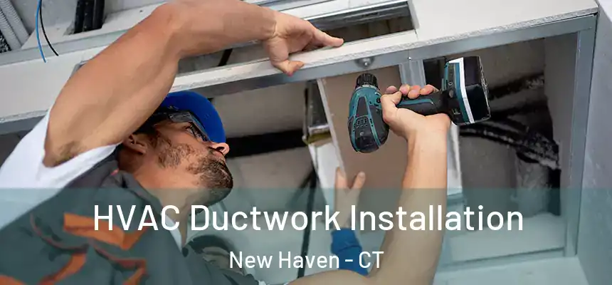  HVAC Ductwork Installation New Haven - CT