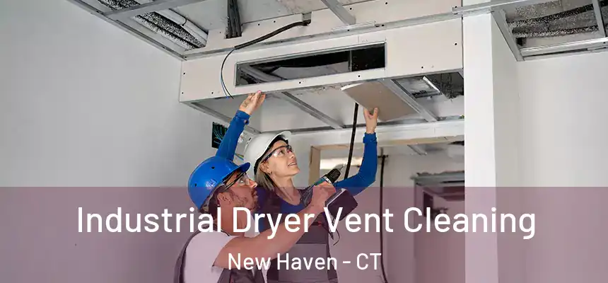  Industrial Dryer Vent Cleaning New Haven - CT