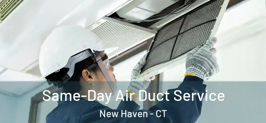 Same-Day Air Duct Service New Haven - CT