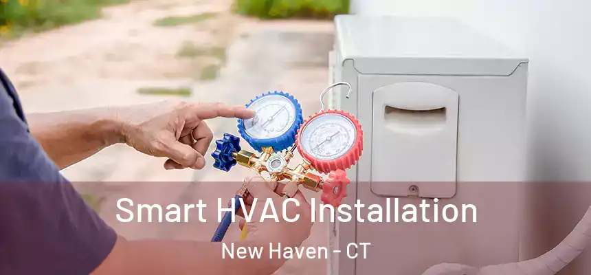  Smart HVAC Installation New Haven - CT